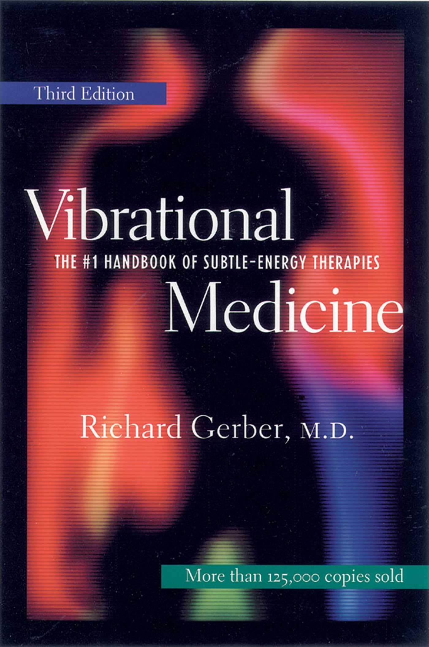 Vibrational Medicine: The #1 Handbook of SubtleEnergy Therapies