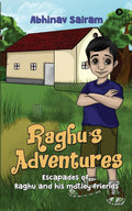 Raghus Adventures : Escapades of Raghu and his motely friends