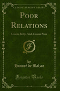 Poor Relations: Cousin Betty, And, Cousin Pons (Classic Reprint)