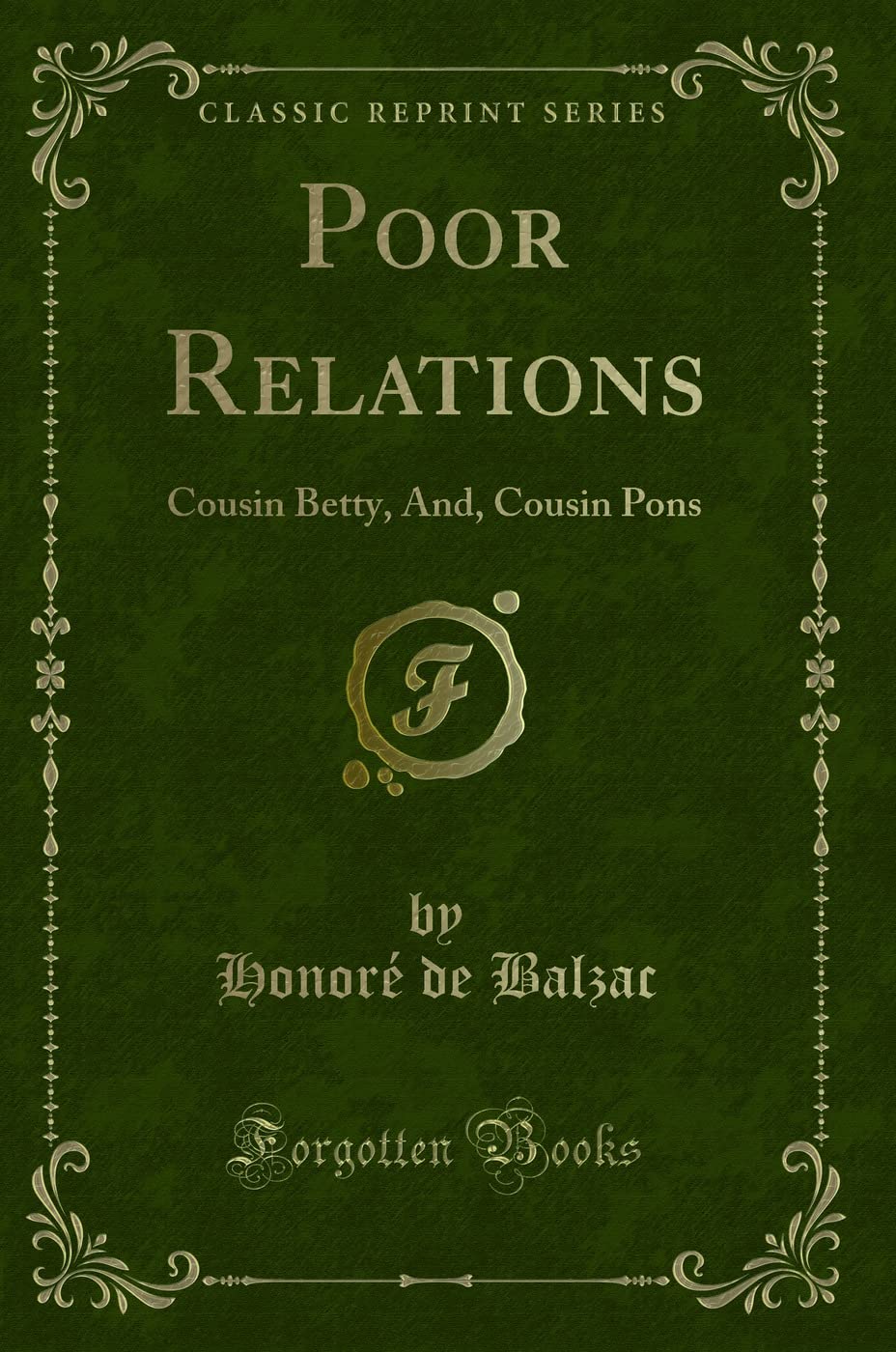 Poor Relations: Cousin Betty, And, Cousin Pons (Classic Reprint)