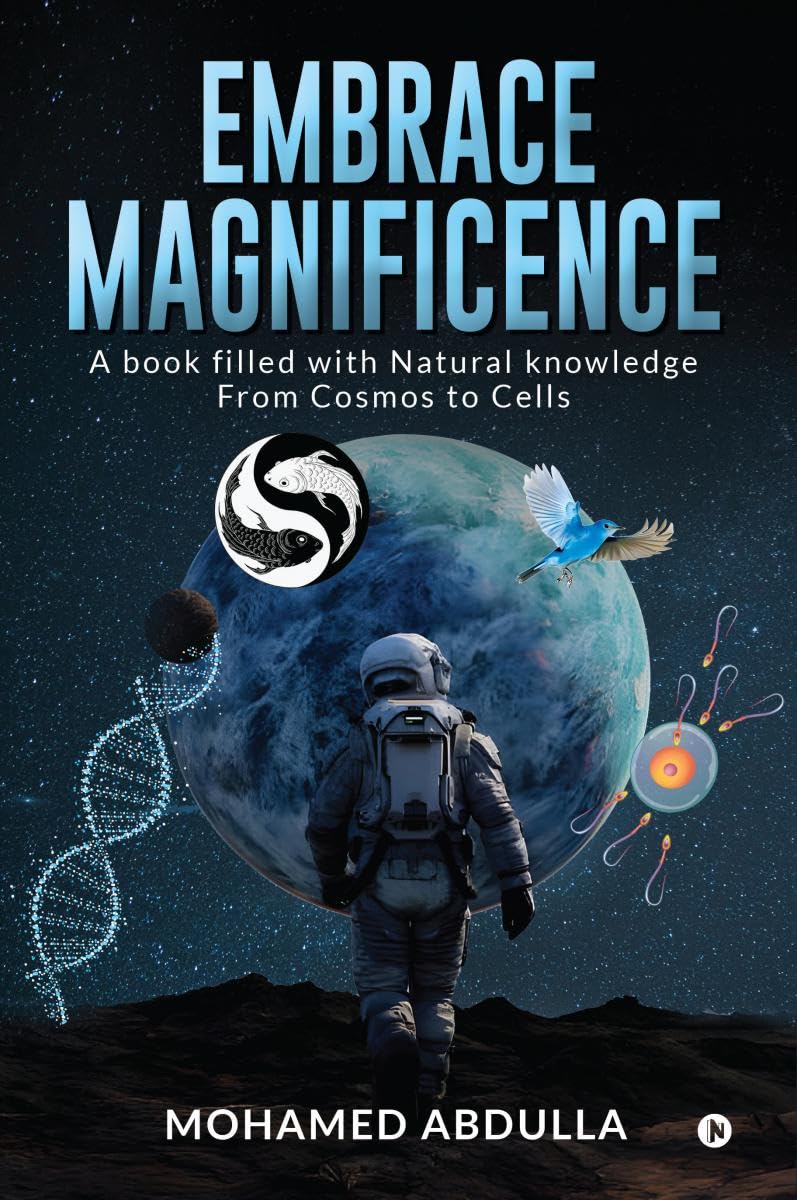 Embrace Magnificence : A Book Filled with Natural Knowledge From Cosmos to Cells