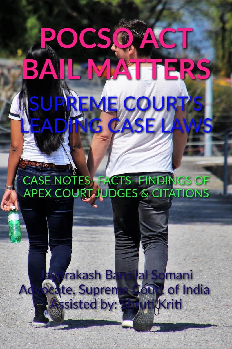 POCSO ACT BAIL MATTERS SUPREME COURTS LEADING CASE LAWS : CASE NOTES FACTS FINDINGS OF APEX COURT JUDGES & CITATIONS