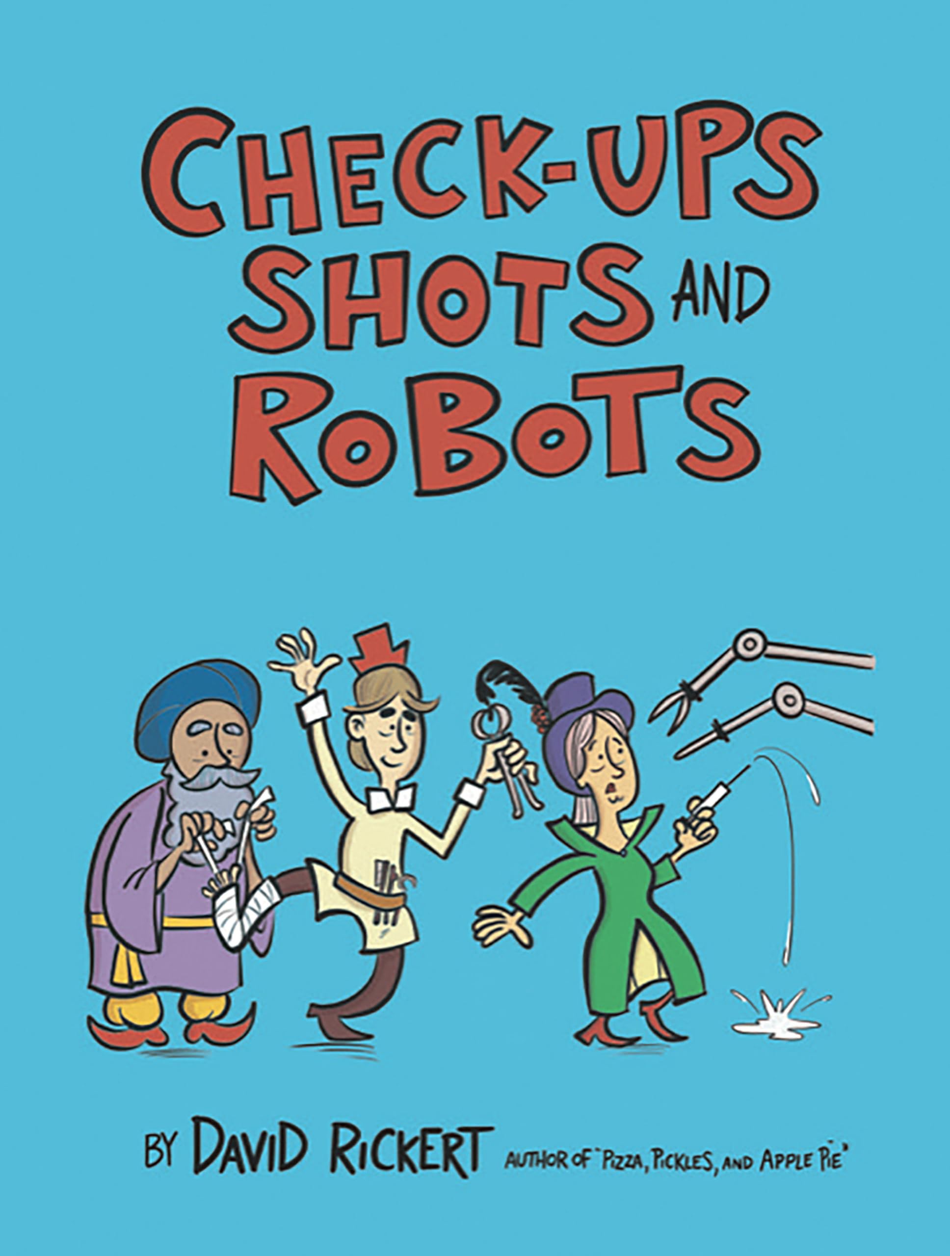 Checkups, Shots, and Robots: True Stories Behind How Doctors Treat Us