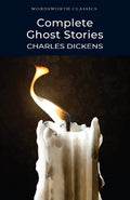 Complete Ghost Stories Charles Dickens (Wordsworth Classics)