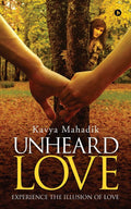 Unheard Love : Experience The Illusion Of Love