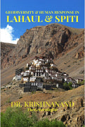 GEODIVERSITY AND HUMAN RESPONSE IN LAHAUL & SPITI : The Trans Himalayas