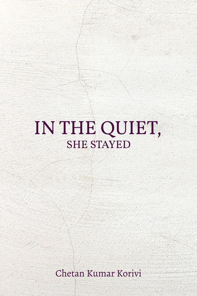 IN THE QUIET,SHE STAYED: For You, With All the Words I Never Said