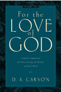 For the Love of God: A Daily Companion for Discovering the Riches of Gods Word, Volume 1