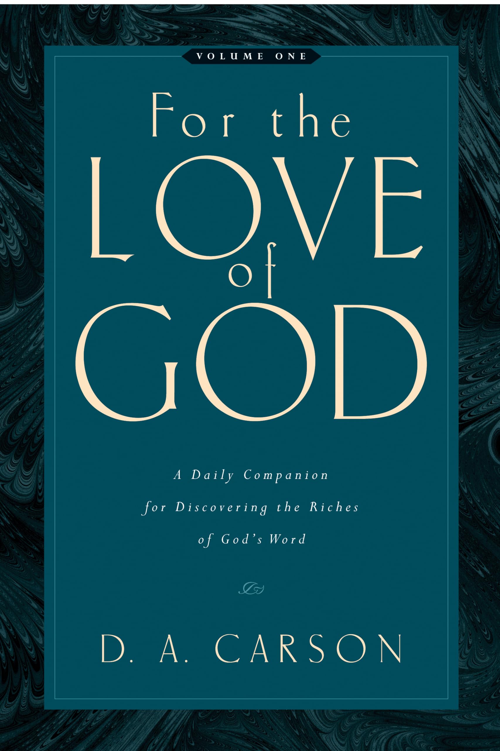 For the Love of God: A Daily Companion for Discovering the Riches of Gods Word, Volume 1