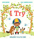 I Try: A new illustrated childrens book for building resilience, confidence and a growth mindset