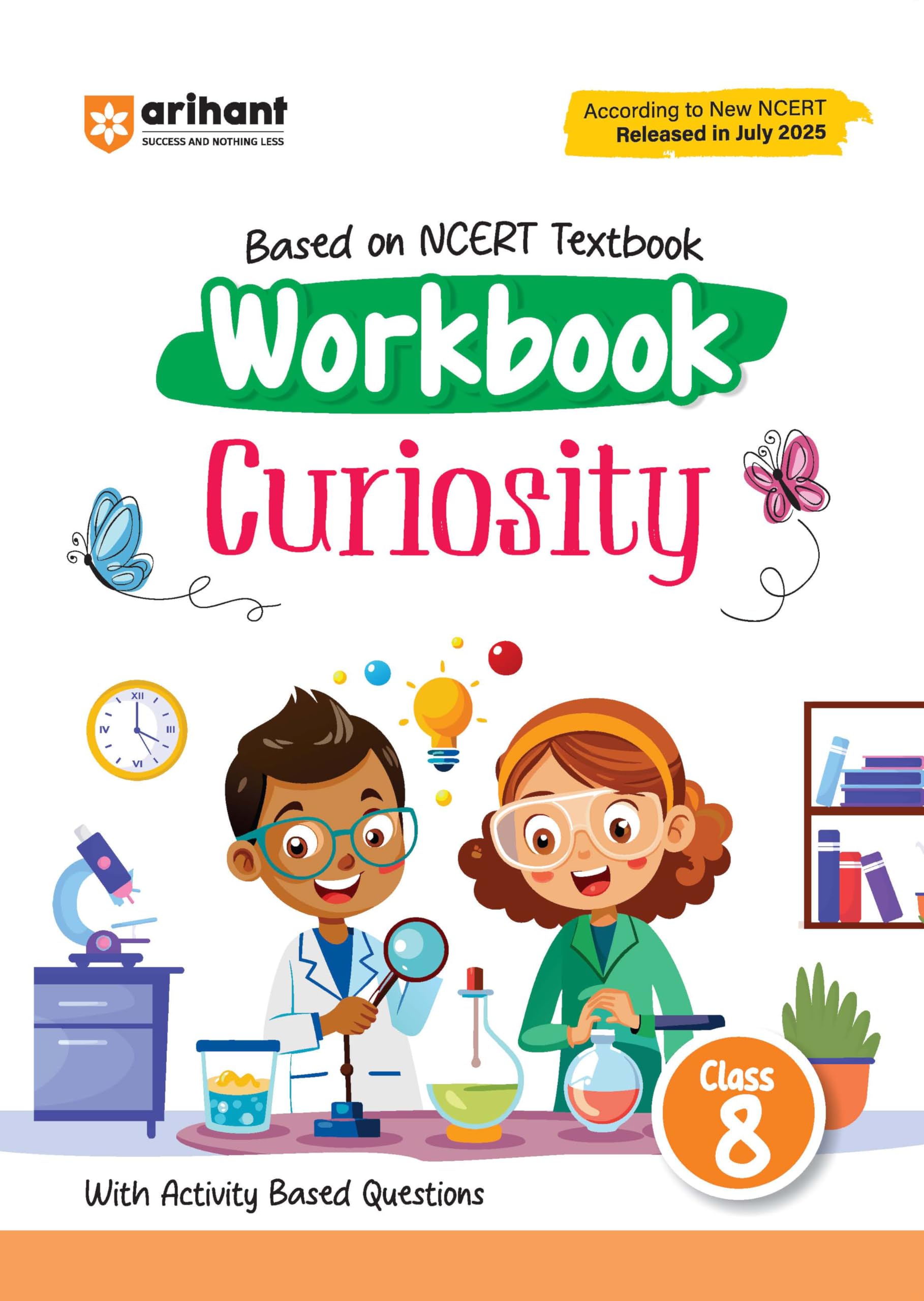 Arihant Workbook Curiosity Science Class 8 | Ncert Textbook Based 2025 Edition | Science Workbook With Activity Based Questions,
