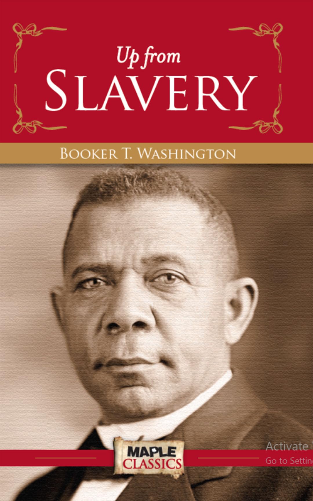 Up from Slavery  Booker Taliaferro Washington (Maple Classics)
