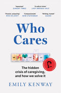 Who Cares: The Hidden Crisis of Caregiving, and How We Solve It  the 2023 Orwell Prize Finalist