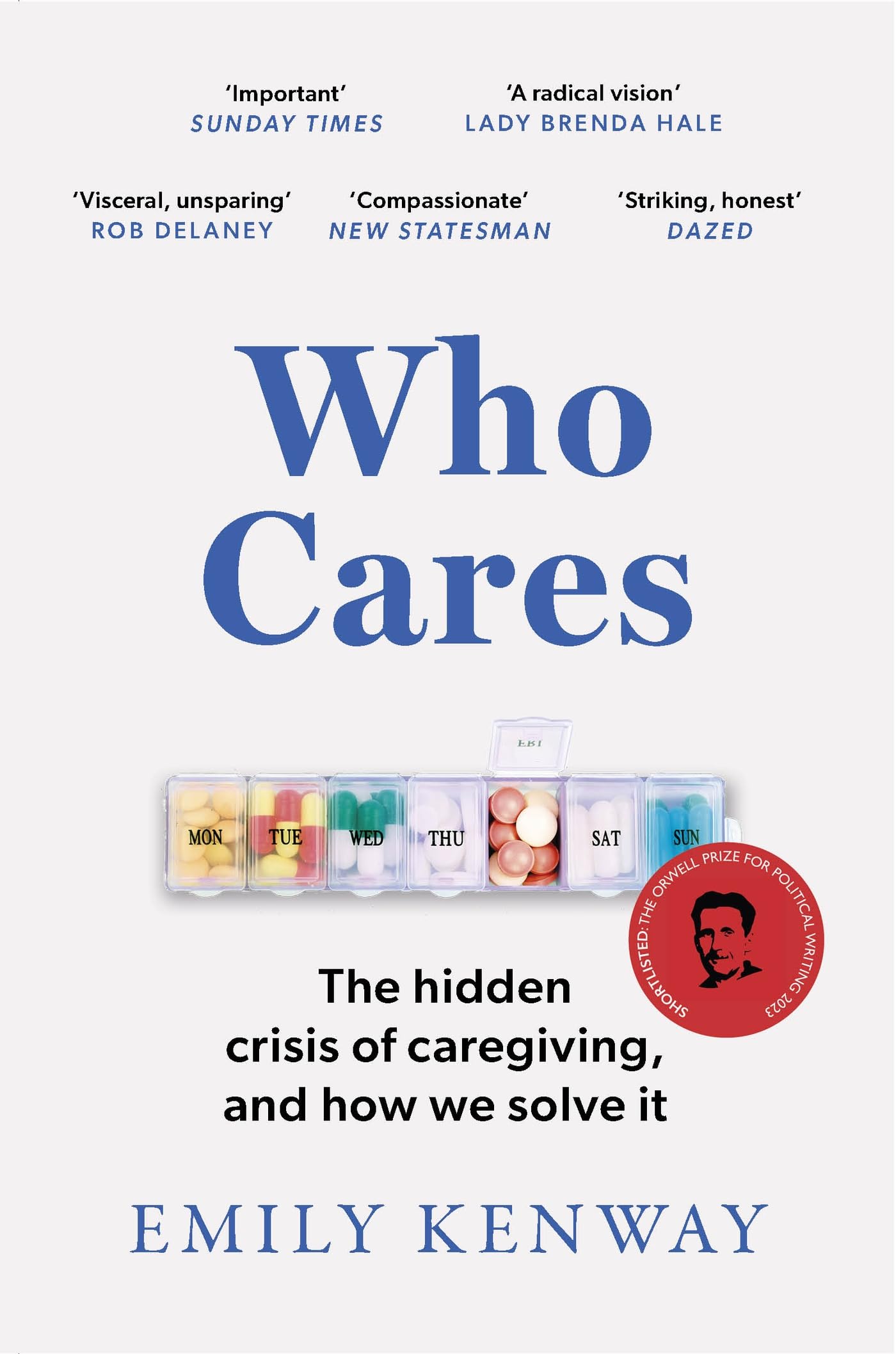 Who Cares: The Hidden Crisis of Caregiving, and How We Solve It  the 2023 Orwell Prize Finalist