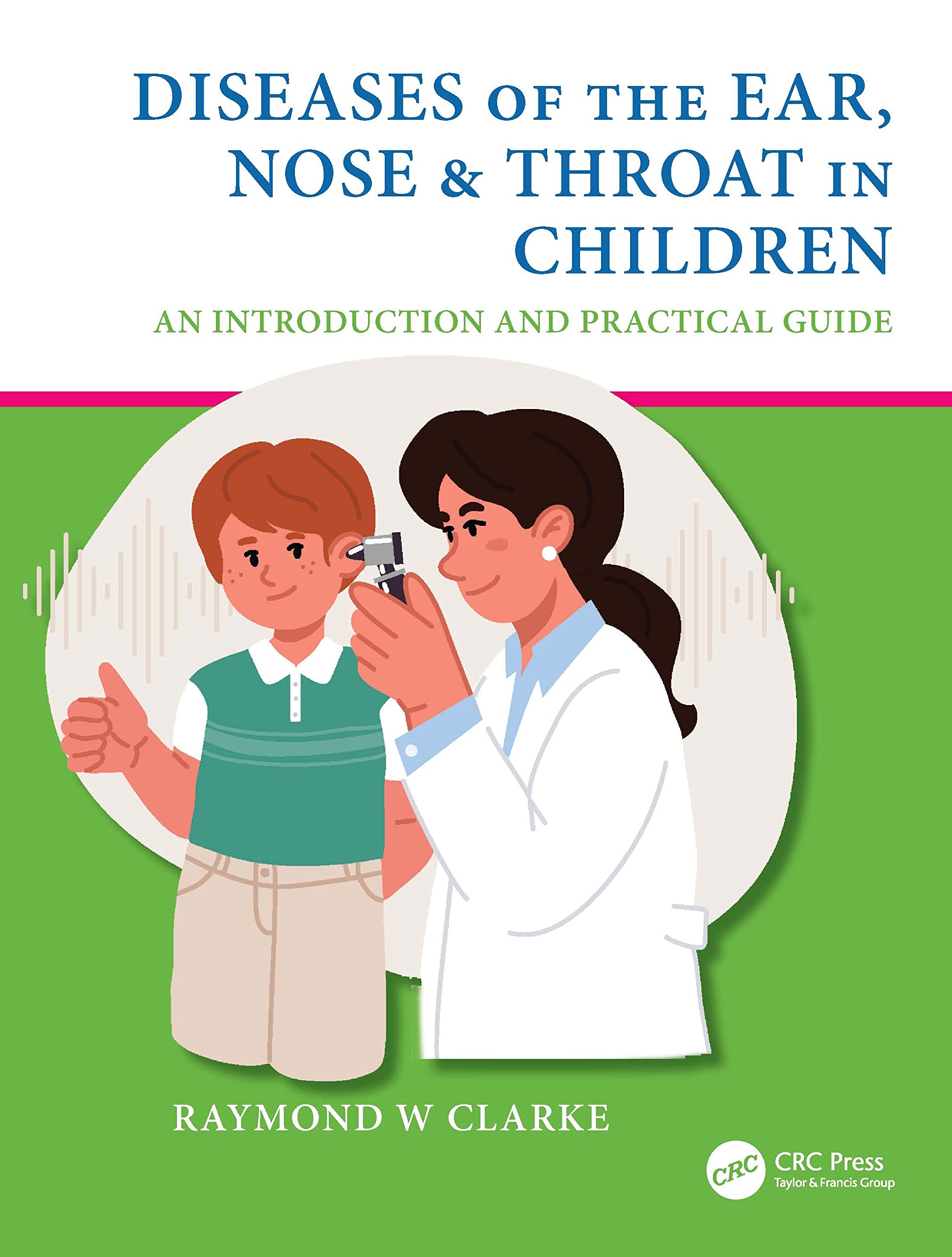 Diseases Of The Ear Nose And Throat In Children An Introduction And Practical Guide (Pb 2022)