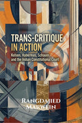 TRANSCRITIQUE IN ACTION: KELSEN, HABERMAS, SCHAUER AND THE INDIAN CONSTITUTIONAL COURT