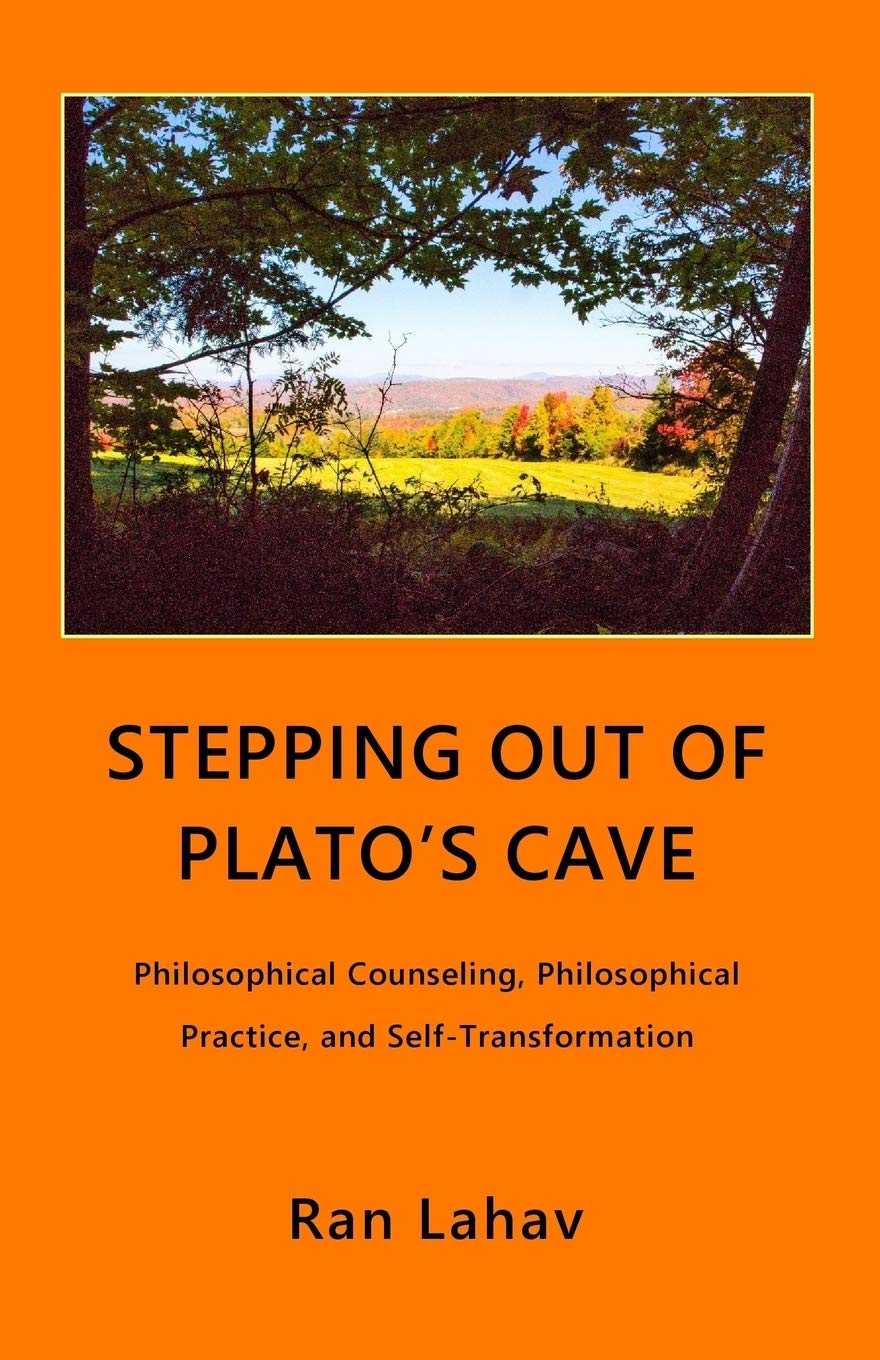 Stepping out of Platos Cave: Philosophical Counseling, Philosophical Practice, and SelfTransformation