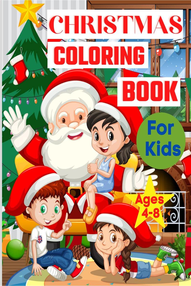 Christmas Coloring Book For Kids Ages 48 : With Santa Claus, Deers, Christmas Trees And Gifts Coloring Pages For Toddlers  Holi