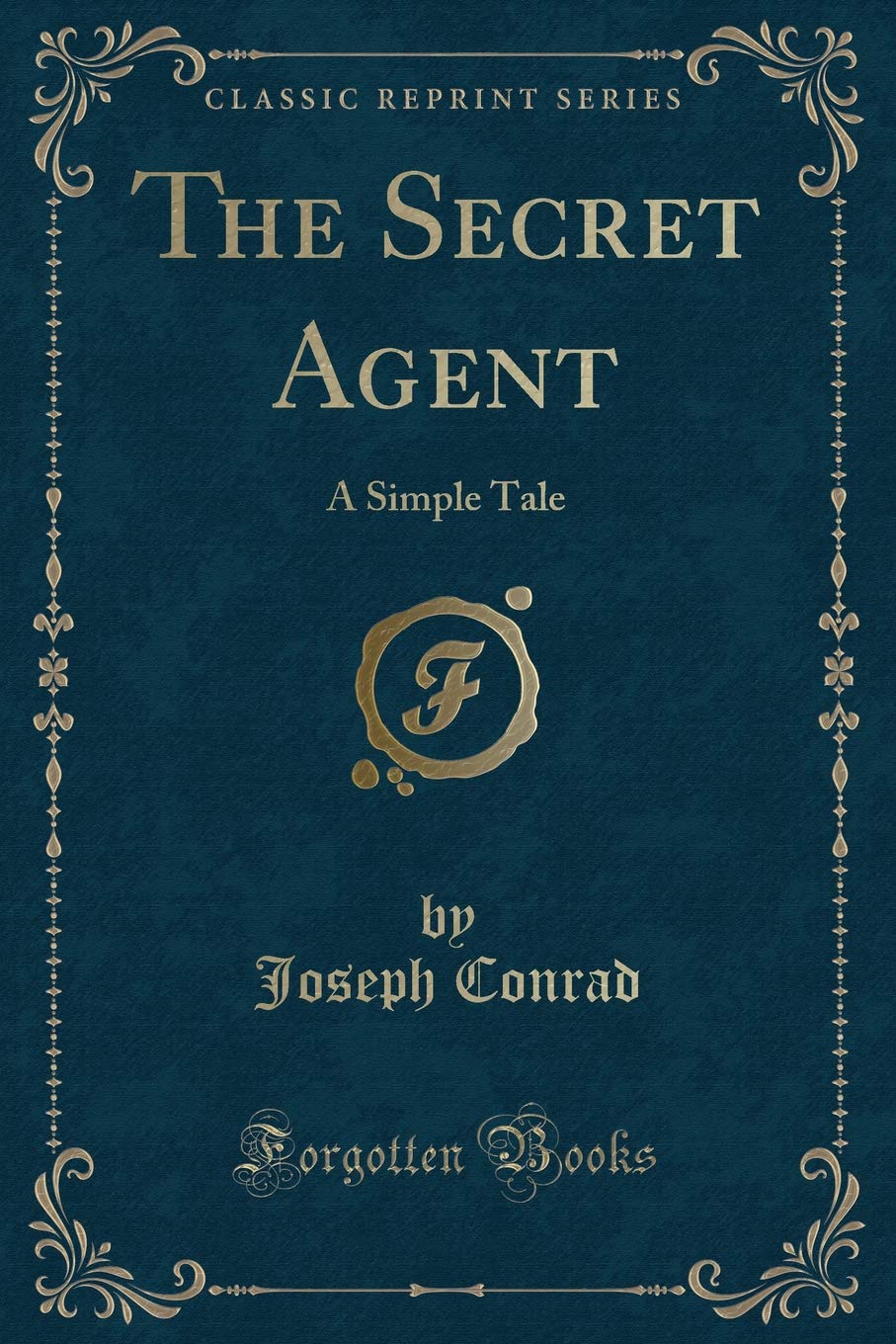 The Secret Agent: A Simple Tale (Classic Reprint)