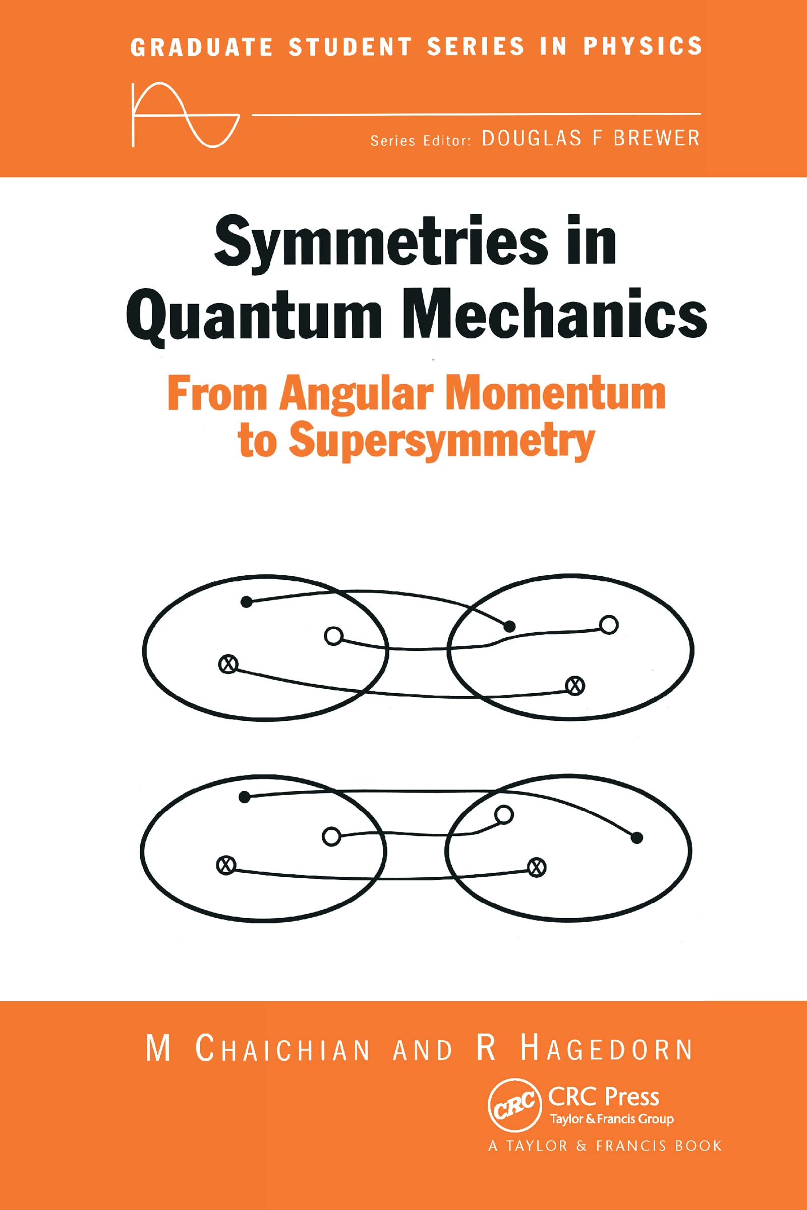 Symmetries in Quantum Mechanics: From Angular Momentum to Supersymmetry (PBK) (Graduate Student Series in Physics)