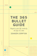 The 365 Bullet Guide: Organize Your Life Creatively, One Day at a Time