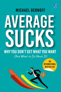 Average Sucks: Why You dont get what you want (And what to do about it)  Small Motivational Tools for Big Improvements in Life