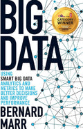 Big Data: Using SMART Big Data, Analytics and Metrics To Make Better Decisions and Improve Performance