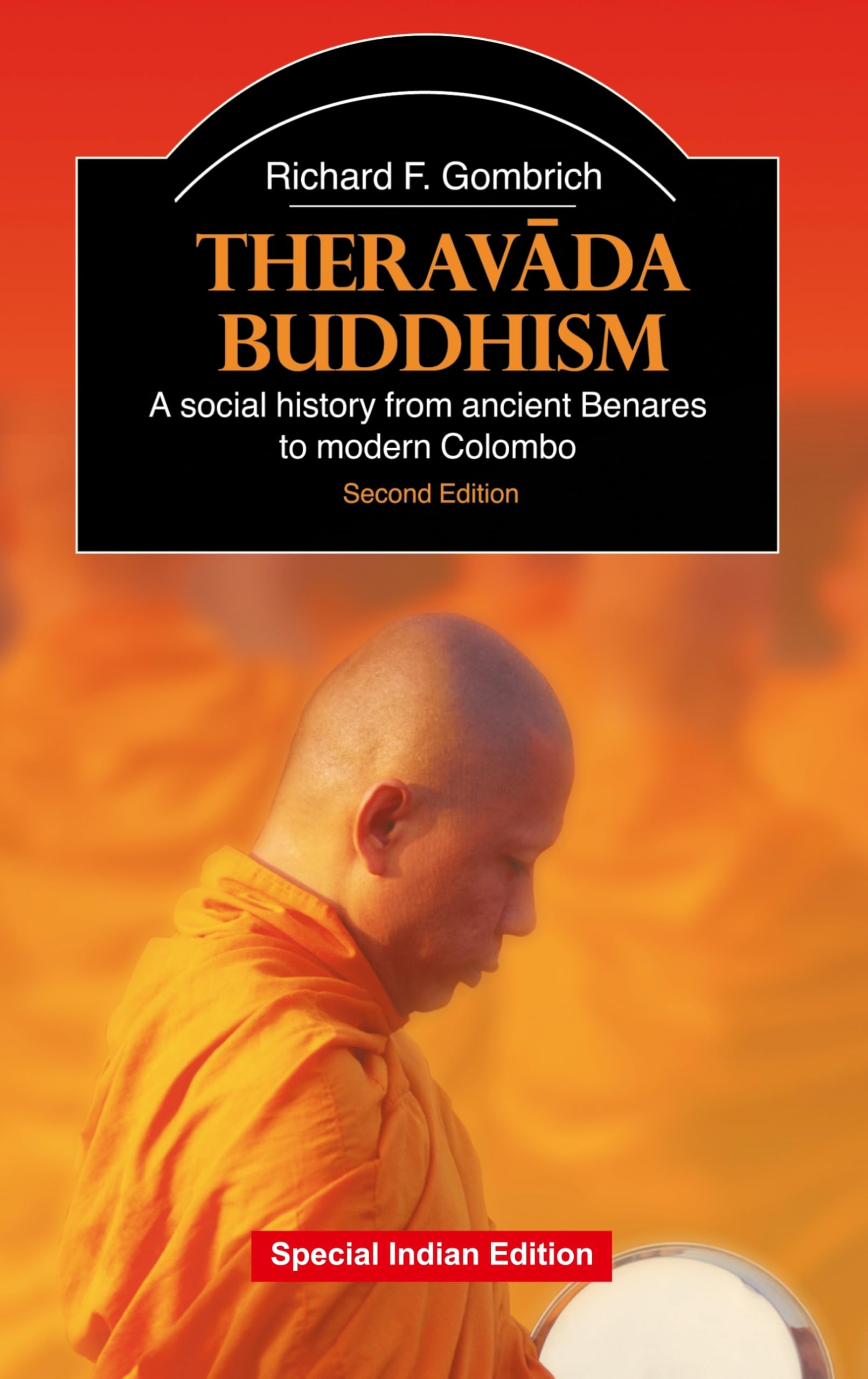 Theravada Buddhism: A Social History from Ancient Benares to Modern Colombo, 2nd Edition | Richard F. Gombrich | Second Edition 