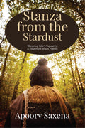 Stanzas from the Stardust : Weaving Lifes Tapestry: A collection of 101 Poems