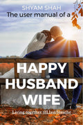 The User Manual Of A Happy HusbandWife : Living Together Till Last Breath