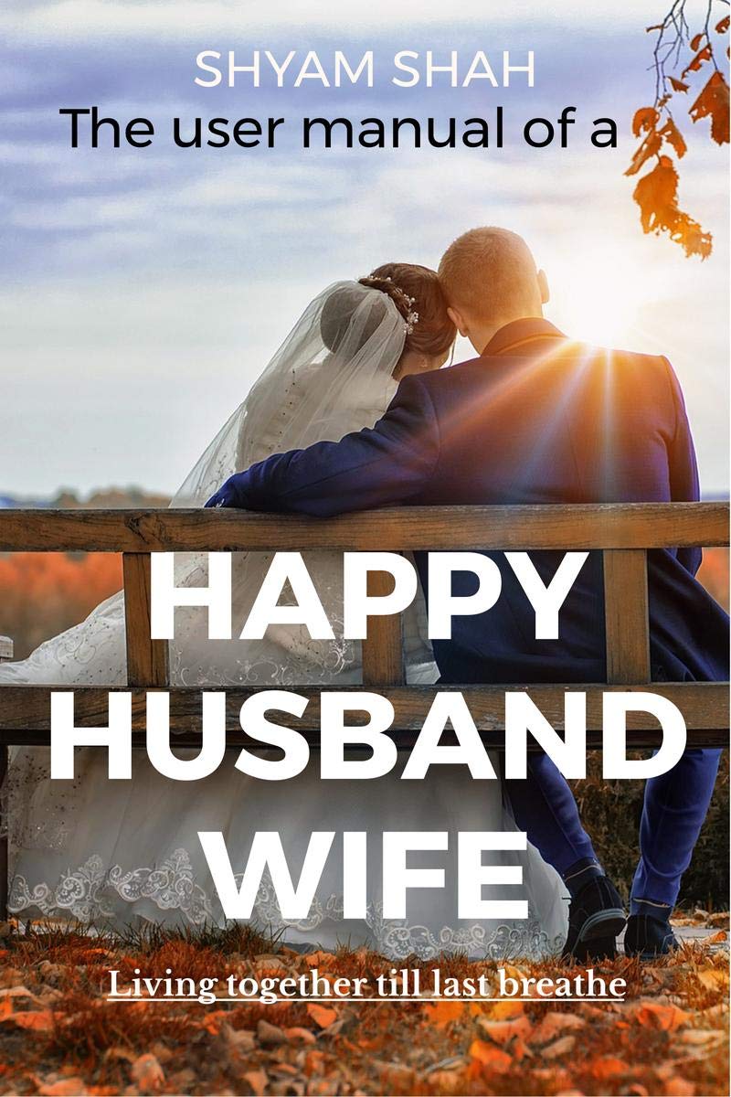 The User Manual Of A Happy HusbandWife : Living Together Till Last Breath