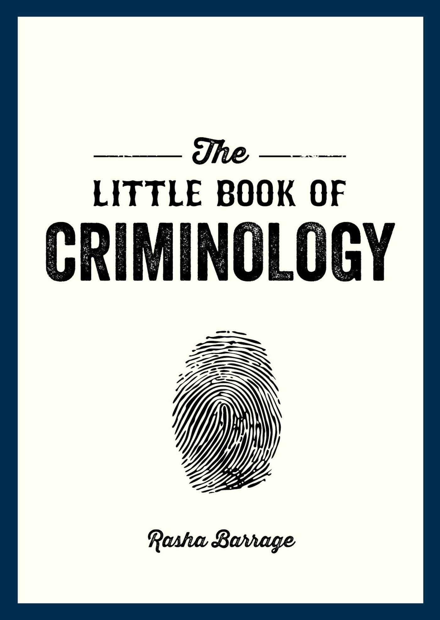 The Little Book of Criminology: A Pocket Guide to the Study of Crime and Criminal Minds