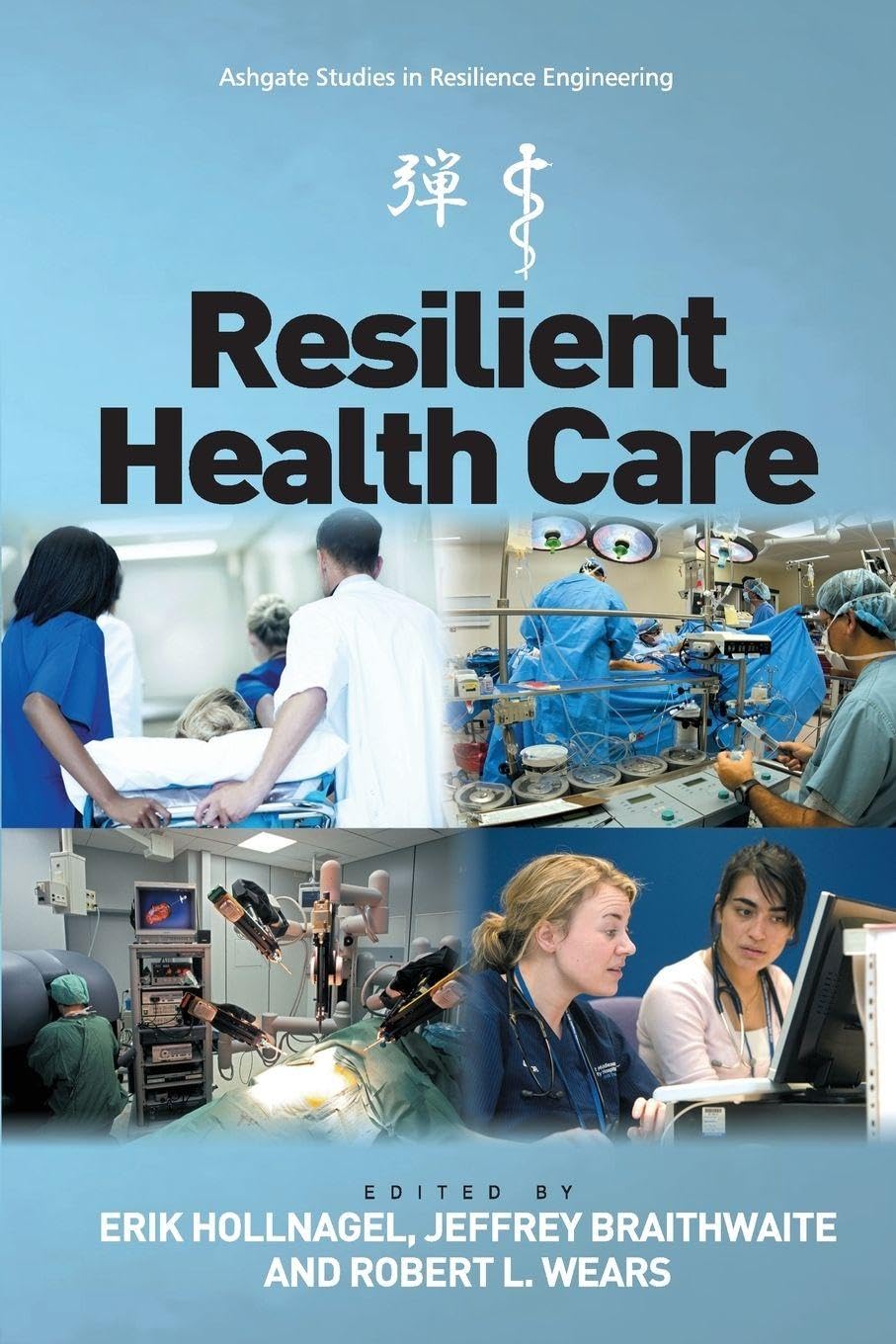 Resilient Health Care (Ashgate Studies In Resilience Engineering)