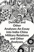 Defence and other Analyses  An Essay into IndiaChina Military Relations and Other Analyses