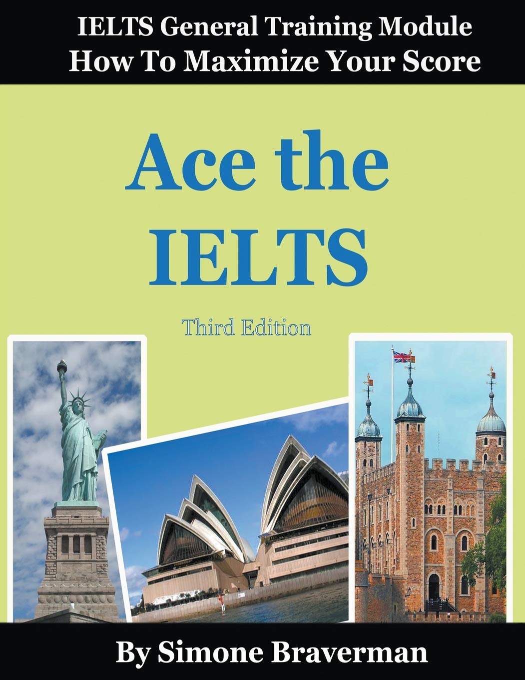 Ace the IELTS: IELTS General Module  How to Maximize Your Score (3rd edition)