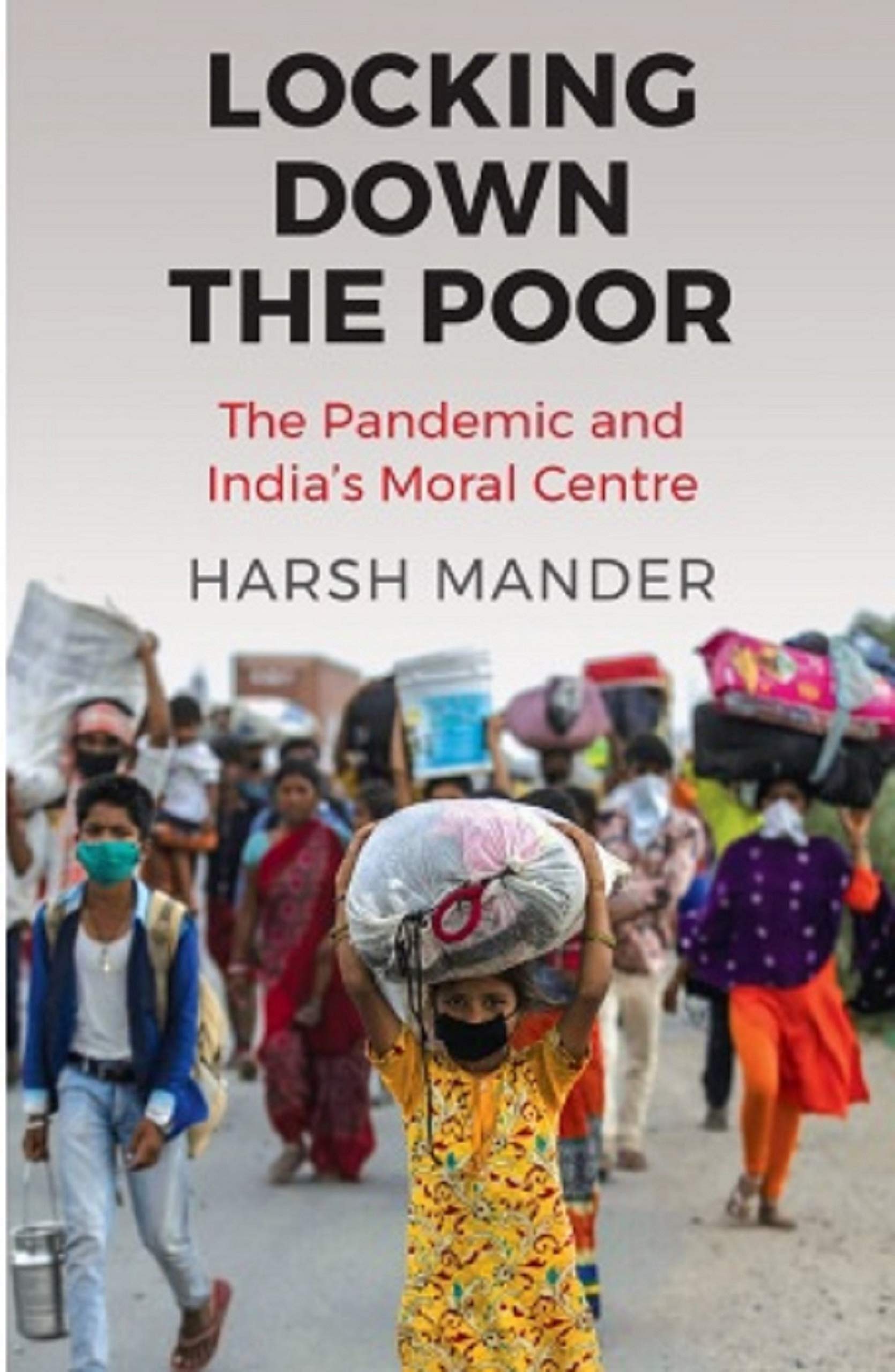 Locking Down The Poor:The Pandemic And IndiaS Moral Centre