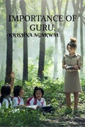 Importance Of Guru. : Guru Bramha Guru Vishnu Guru Devo Maheshwara. Guru Saakshaat Param Bramha Tasmaye Shree Guru Dev Namah.