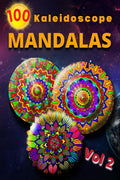 100 Kaleidoscope Mandalas Vol 2: Beautiful Mandalas/ For Serenity & StressRelief