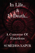 In Life...& In Death... : A Converse of Emotions