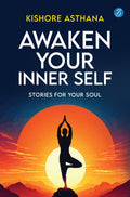 Awaken Your Inner Self: Stories For Your Soul | A Journey of SelfDiscovery and Spiritual Awakening