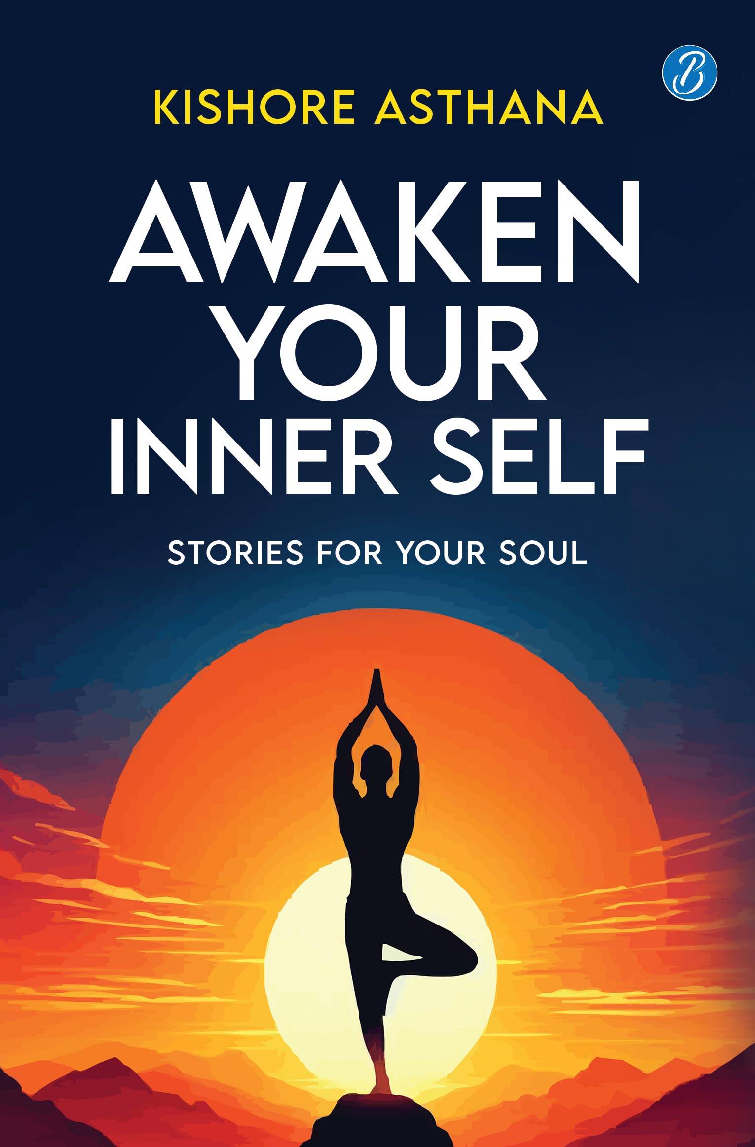 Awaken Your Inner Self: Stories For Your Soul | A Journey of SelfDiscovery and Spiritual Awakening