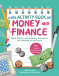 Kids Activity Book on Money and Finance: Teach Children about Saving, Borrowing, and Planning for the Future40+ Quizzes, Puzzl