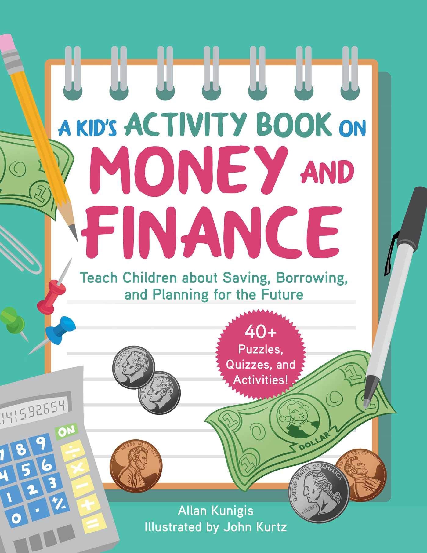 Kids Activity Book on Money and Finance: Teach Children about Saving, Borrowing, and Planning for the Future40+ Quizzes, Puzzl