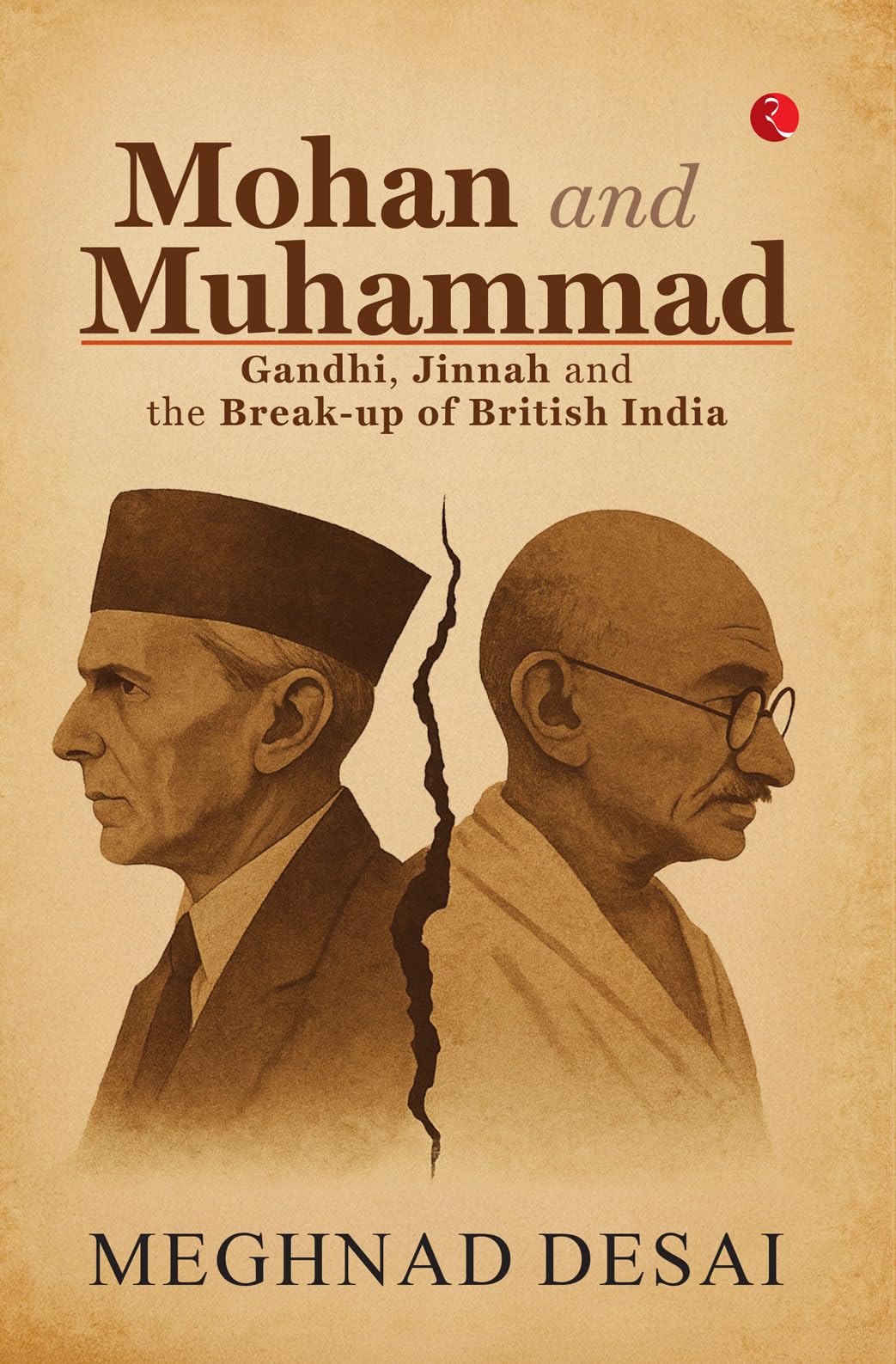 Mohan And Muhammad: Gandhi, Jinnah And The BreakUp Of British India