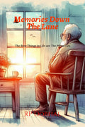 Memories Down the Lane: The Best Things in Life are The Memories