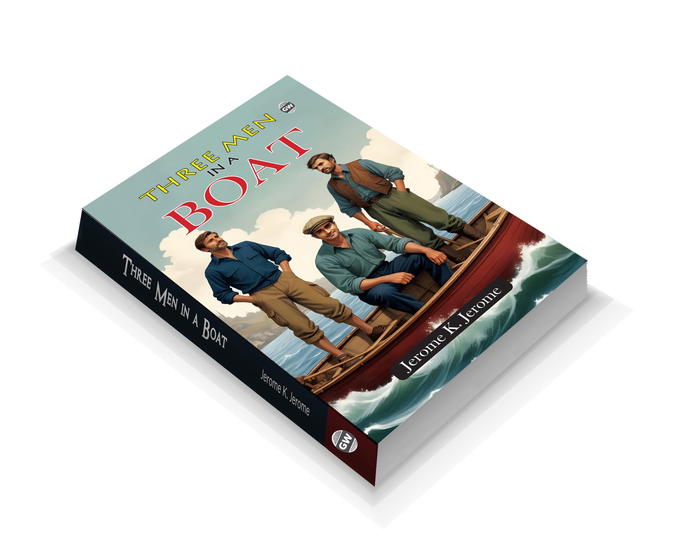 Three Men in a Boat (Paperback) : Classic Humorous Novel, Famous Story of Friends and Journeys, Timeless British Comedy, MustRe