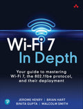 WiFi 7 In Depth: Your guide to mastering WiFi 7, the 802.11be protocol, and their deployment (Networking Technology)