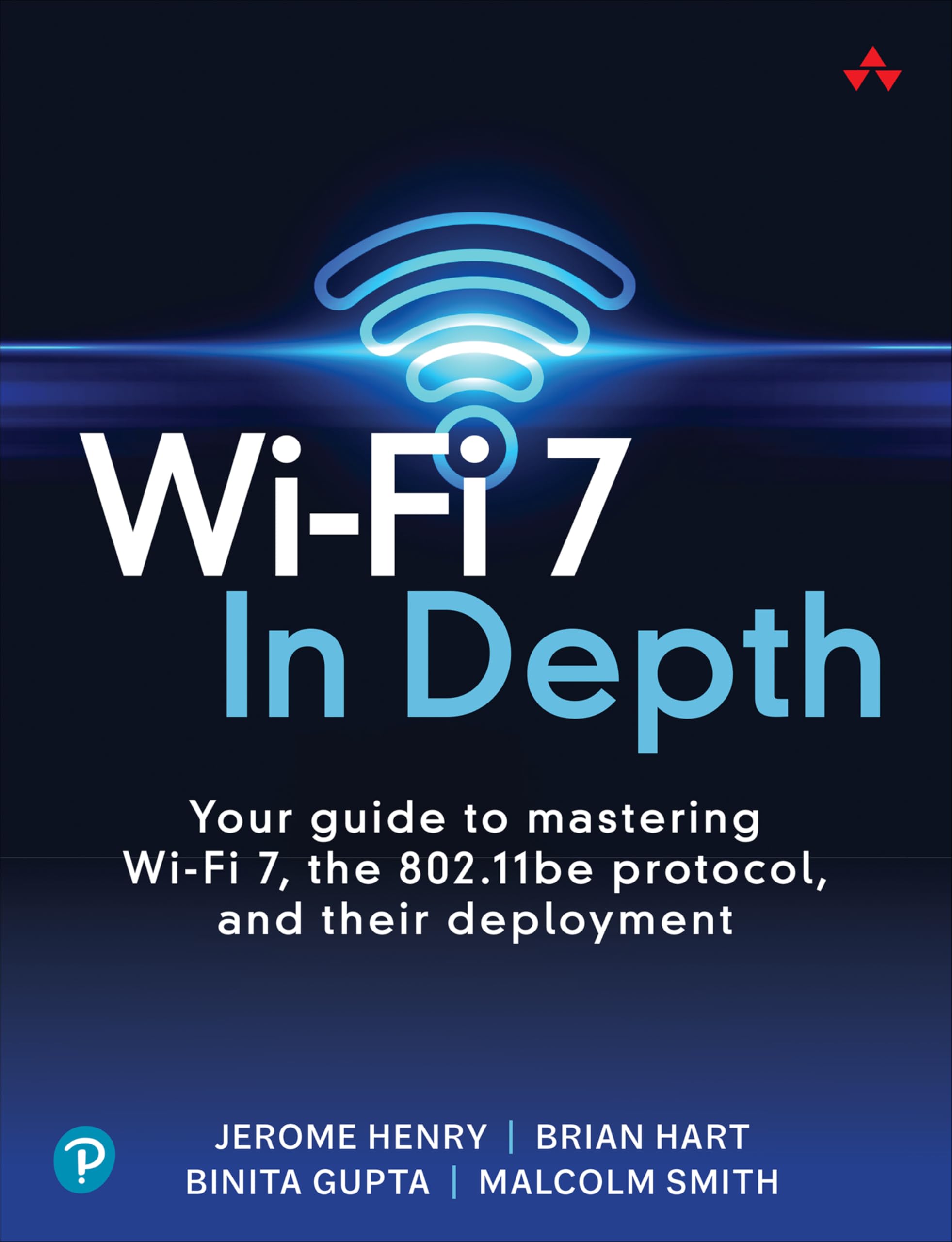 WiFi 7 In Depth: Your guide to mastering WiFi 7, the 802.11be protocol, and their deployment (Networking Technology)
