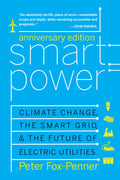 Smart Power Anniversary Edition: Climate Change, the Smart Grid, and the Future of Electric Utilities