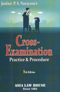 Justice P S Narayana Cross Examination Practice And Procedure 5 Th Edn. 2025